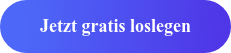 Jetzt gratis loslegen